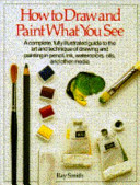 How to draw and paint what you see /
