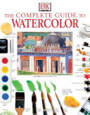 The complete guide to watercolor /