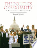 The politics of sexuality : a documentary and reference guide /