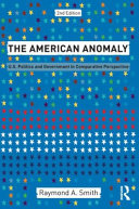 The American anomaly : U.S. politics and government in comparative perspective /