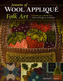 Seasons of wool appliqué folk art : celebrate Americana with 12 projects to stitch /