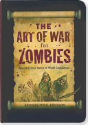 The art of war for zombies : ancient secrets of world domination /