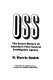 OSS: the secret history of America's first central intelligence agency /