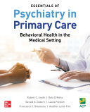 Essentials of psychiatry in primary care : behavioral health in the medical setting /