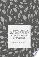 Hanes Walton, Jr. : architect of the black science of politics.
