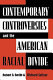 Contemporary controversies and the American racial divide /