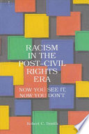 Racism in the post-civil rights era : now you see it, now you don't /