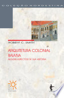 Arquitetura colonial baiana : alguns aspectos de sua história /