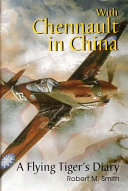 With Chennault in China : a Flying Tiger's diary /