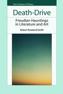 Death-drive : Freudian hauntings in literature and art /