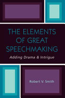 The elements of great speechmaking : adding drama & intrigue /