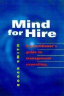 Mind for hire : a practitioner's guide to management consulting /