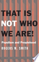 That is not who we are! : populism and peoplehood /