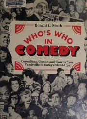 Who's who in comedy : comedians, comics, and clowns from vaudeville to today's stand-ups /