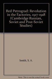 Red Petrograd : revolution in the factories, 1917-1918 /