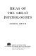 Ideas of the great psychologists /