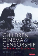 Children, cinema and censorship : from Dracula to the Dead End Kids /