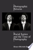 Photographic returns : racial justice and the time of photography /