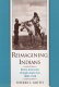 Reimagining Indians : native Americans through Anglo eyes, 1880-1940 /