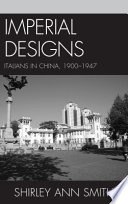 Imperial designs : Italians in China, 1900-1947 /