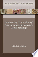 Interpreting 2 Peter through African American women's moral writings /