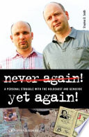 Never again! yet again! : a personal struggle with the Holocaust and genocide /