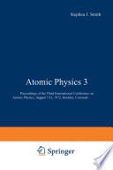 Atomic Physics 3 : Proceedings of the Third International Conference on Atomic Physics, August 7-11, 1972, Boulder, Colorado /