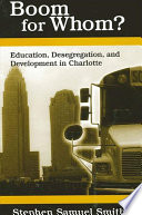 Boom for whom? : education, desegregation, and development in Charlotte /