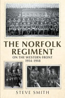 The Norfolk Regiment : on the Western Front 1914-1918 /