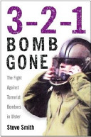 3-2-1 bomb gone : the fighting terrorist bombers in Northern Ireland /