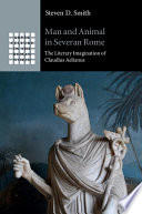 Man and animal in Severan Rome : the literary imagination of Claudius Aelianus /
