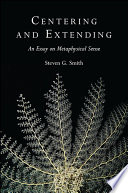 Centering and extending : an essay on metaphysical sense /