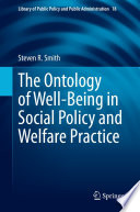 The Ontology of Well-Being in Social Policy and Welfare Practice  /