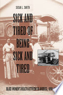 Sick and tired of being sick and tired : Black women's health activism in America, 1890-1950 /