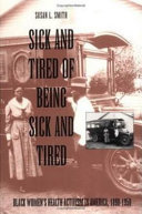 Sick and tired of being sick and tired : black women's health activism in America, 1890-1950 /