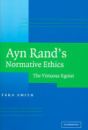 Ayn Rand's normative ethics : the virtuous egoist /