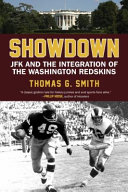 Showdown : JFK and the integration of the Washington Redskins /