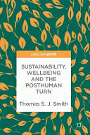 Sustainability, wellbeing and the posthuman turn /