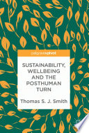 Sustainability, Wellbeing and the Posthuman Turn /