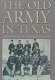 The old Army in Texas : a research guide to the U.S. Army in nineteenth-century Texas /