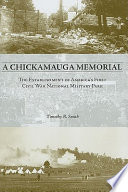 A Chickamauga memorial : the establishment of America's first Civil War national military park /