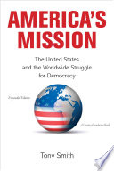 America's mission : the United States and the worldwide struggle for democracy /