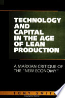 Technology and capital in the age of lean production : a Marxian critique of the "New economy" /