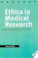 Ethics in medical research : a handbook of good practice /