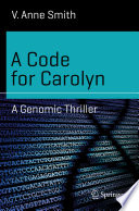 A Code for Carolyn : A Genomic Thriller /
