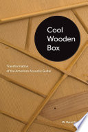 Cool wooden box : transformation of the American acoustic guitar /