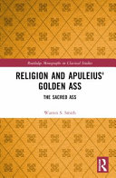 Religion and Apuleius' Golden ass : the sacred ass /