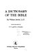 A dictionary of the Bible /