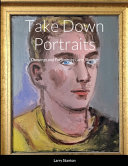 Takedown portraits : drawings & paintings by Larry Stanton.
