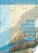Lines of geography in Latin American narrative : national territory, national literature /